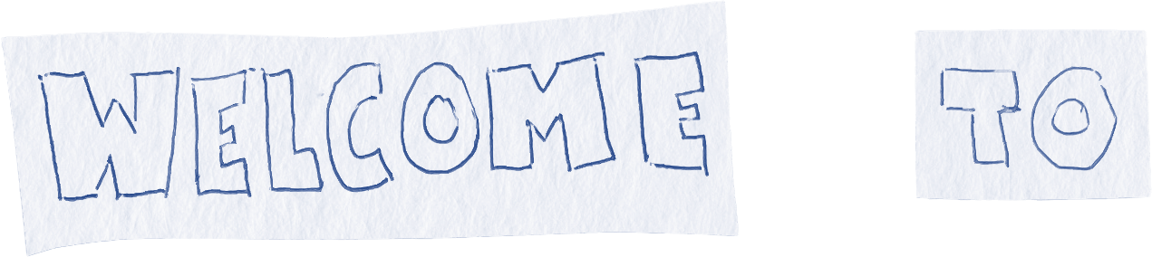 WELCOME TO